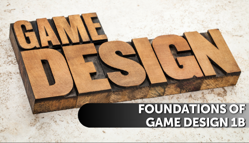 Foundations of Game Design 1B