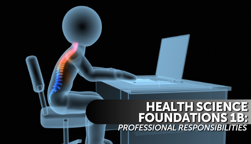 Health Science Foundations 1b: Professional Responsibilities