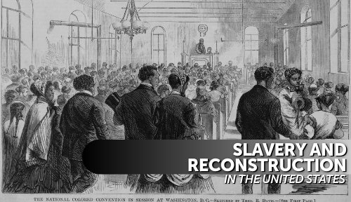 Slavery and Reconstruction in the United States
