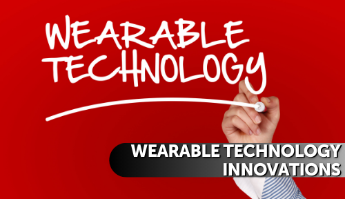 Wearable Technology Innovations